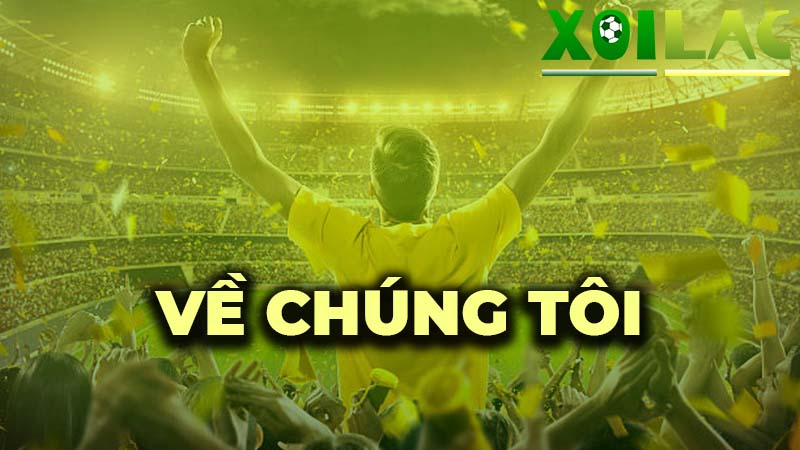 Về chúng tôi - Xoilac TV tự hào thương hiệu TTBĐ số 1 Về chúng tôi - Xoilac TV tự hào thương hiệu TTBĐ số 1
